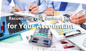 Reconciling Your Business Tax for Your Accountant