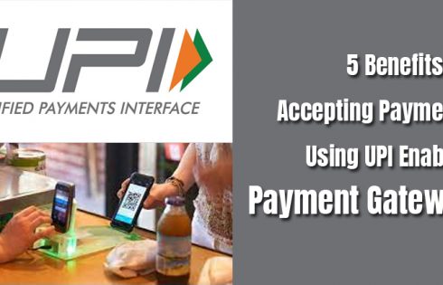 5 Benefits of Accepting Payments Using UPI Enabled Payment Gateway