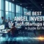 The Best Angel Investors for Tech Startups in 2025: A Guide for Founders